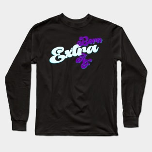 Extra AF Long Sleeve T-Shirt